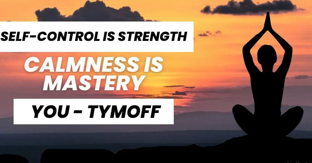 Self-Control is Strength. Calmness is Mastery. You – tymoff